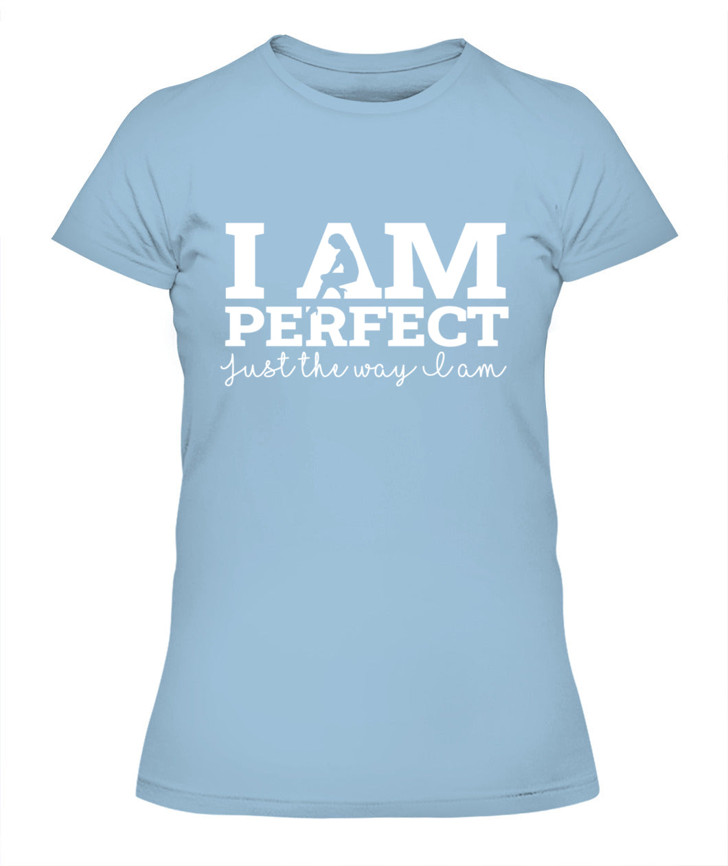I Am Perfect Just as I Am T-Shirt - Self-Love Motivational Apparel for Women