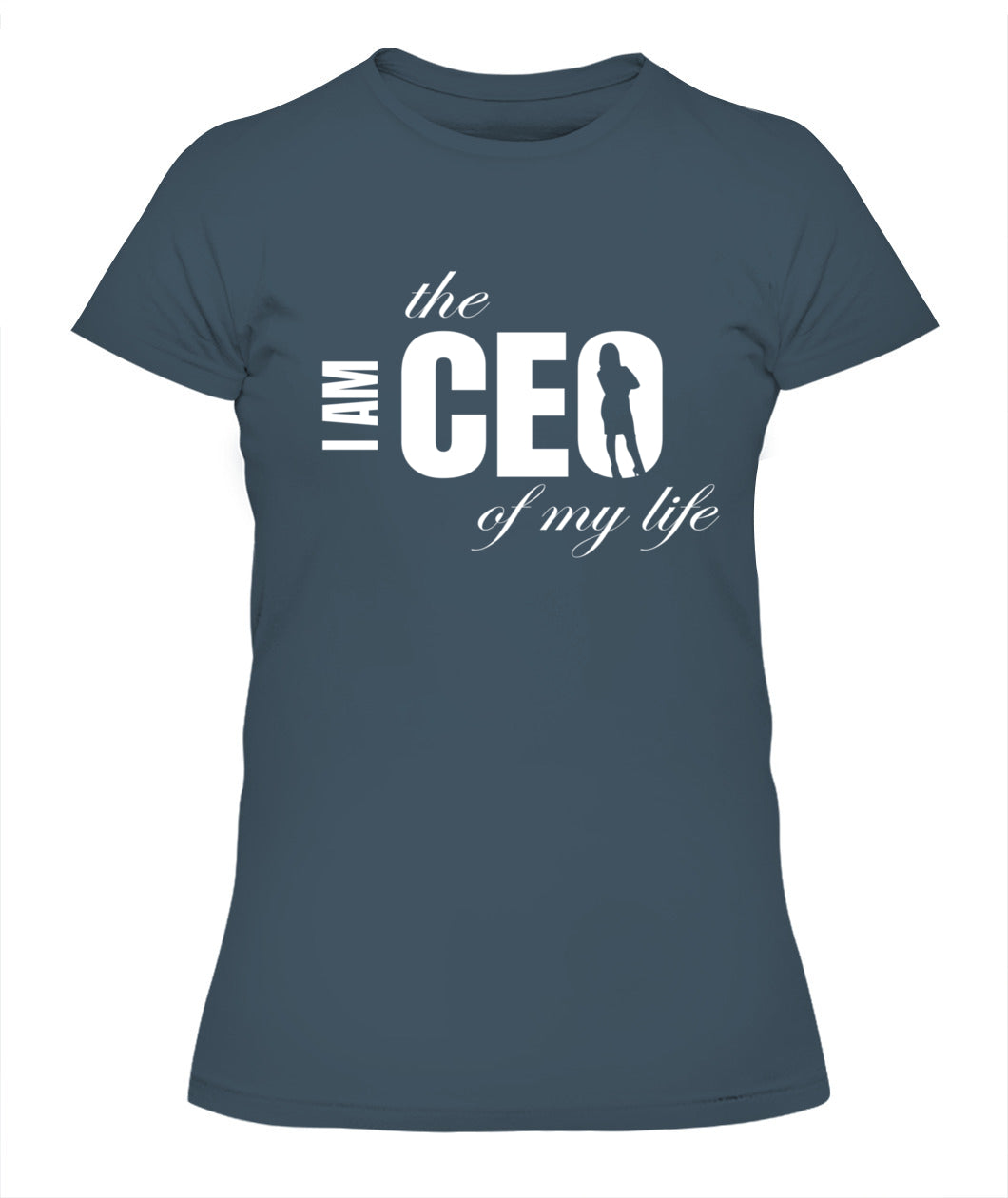 I Am the CEO of My Life T-Shirt - Empowerment Motivational Apparel for Women