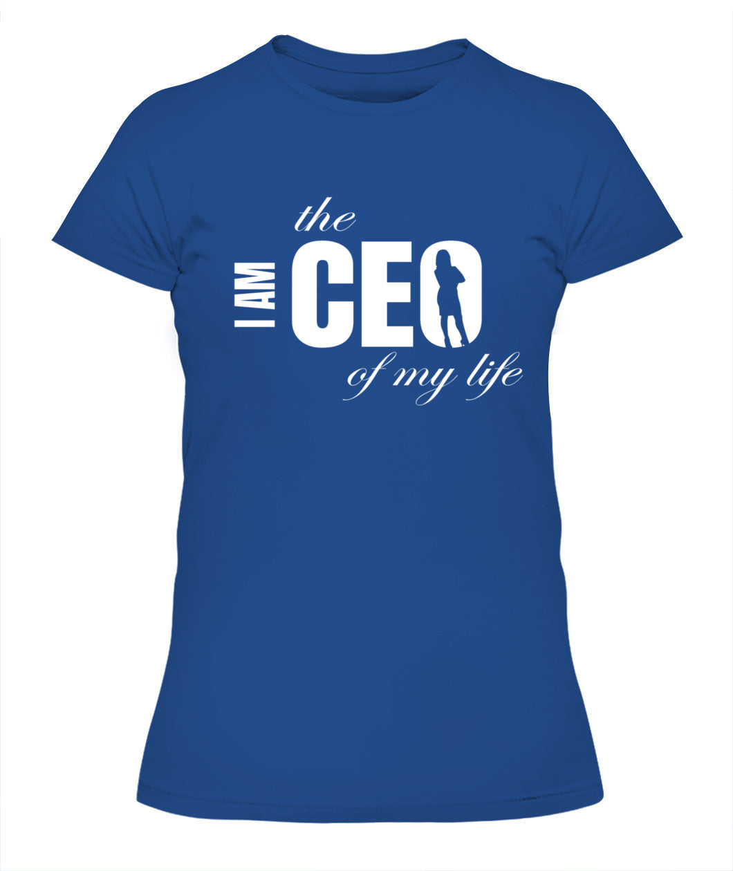 I Am the CEO of My Life T-Shirt - Empowerment Motivational Apparel for Women